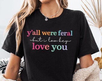 Yall Were Feral Shirt, Funny Teacher Tee, Last Day Of School, End Of Year