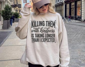 Killing Them With Kindness Sweatshirt, Sarcastic Quote Crewneck, Introvert Humor, Mental Health Gift