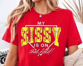 My Sissy Is On That Field Shirt: Softball Sister T-Shirt, Game Day Family Tee
