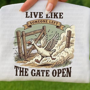 Live Like Someone Left The Gate Open PNG | Funny Farm Goose PNG | Goose Lover shirt | Western Goose | Western PNG | Humorous Shirt png