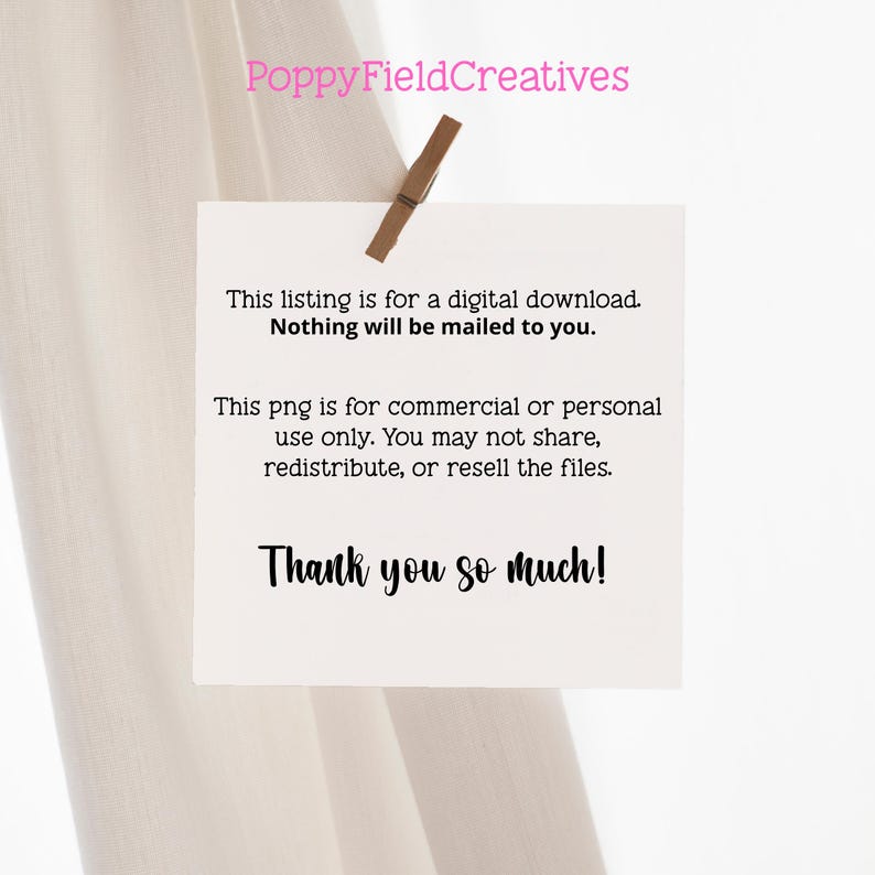 May include: A white card is held by a wooden clip, with text that reads "This listing is for a digital download. Nothing will be mailed to you." and "Thank you so much!" The text "PoppyFieldCreatives" is at the top.
