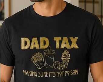 Dad Tax | Funny Dad Food Shirt | Made to Order