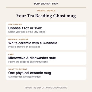 Pu&ograve; includere: Un grafico informativo del prodotto per una tazza in ceramica bianca intitolato Your Tea Reading Ghost mug. Elenca opzioni di dimensioni da 11oz o 15oz, materiale in ceramica bianca con manico a C, e lavabilit&agrave; in microonde e lavastoviglie.