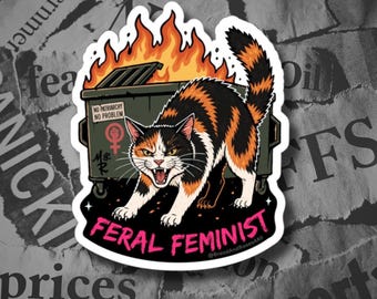3" Feral Feminist Die Cut Sticker | Dumpster Fire Cat Vinyl Decal