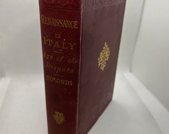 1888 Renaissance in Italy, The Age of the Despots, Symonds, Hard Cover Book Vintage Books Literature & Fiction, Antique books 1800s