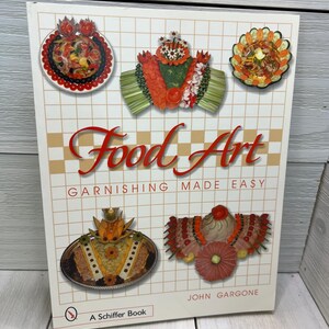 2004 Food Art Garnishing Made Easy Cooking Cookbook, John Gargone, softcover, Vintage Recipes , Vintage Cookbooks