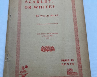 1908 Scarlet or White by Willis Mills Soft cover Book, Vintage Book of Purity Literature Pamphlet