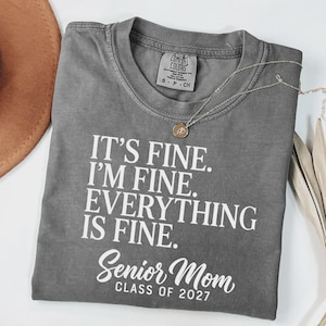 Comfort Colors® Senior Mom Shirt Class of 2027, It’s Fine I’m Fine Everything Is Fine Tee, Funny Graduation Mom Shirt