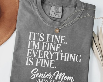 Comfort Colors® Senior Mom Shirt Class of 2027, It’s Fine I’m Fine Everything Is Fine Tee, Funny Graduation Mom Shirt