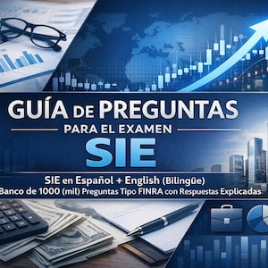 Può includere: Immagine promozionale per una guida all'esame finanziario. L'immagine presenta un laptop, occhiali, una calcolatrice, denaro e una penna. Il testo recita "GUÍA DE PREGUNTAS PARA EL EXAMEN SIE" e "SIE en Español + English (Bilingüe)". È visibile anche un grafico con una freccia verso l'alto.