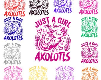 Kawaii Axolotl Design PNG: Just A Girl Who Loves Axolotls png Cute Animal Lover Pastel Amphibian, Salamander Lover Gifts (Digital Download)