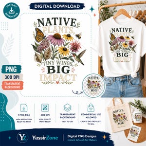 May include: A white t-shirt featuring a graphic design with the text NATIVE PLANTS, TINY WINGS, BIG IMPACT, surrounded by illustrations of a monarch butterfly, a hummingbird, a bee, and various colorful wildflowers in shades of pink and yellow.