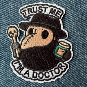 Plague Doctor Patch | Trust Me I'm a Doctor Embroidered Patch | Gothic Medieval Badge | Dark Humour Jacket Patch | Alternative Gift