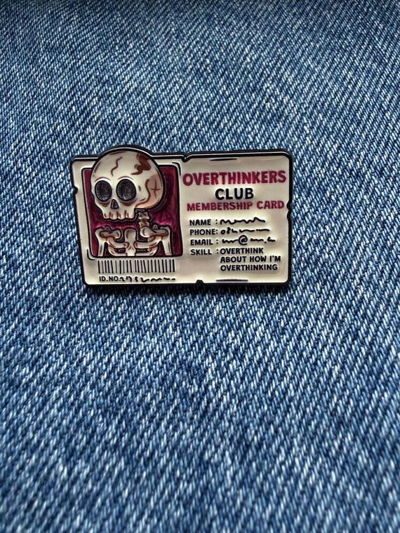 Overthinkers Club Membership Card Enamel Pin | Funny Anxiety Pin | Overthinking Gift | Introvert Badge | Mental Health Humour Pin