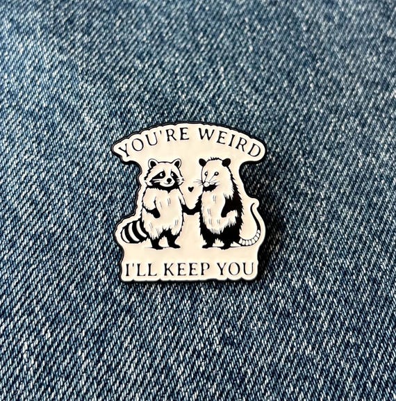 You’re Weird I’ll Keep You Enamel Pin – Cute Raccoon & Opossum Friendship Gift – Funny Animal Badge