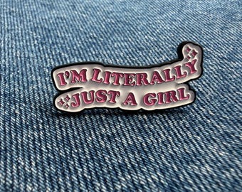 I'm Literally Just A Girl Enamel Pin | Cute Feminine Pin Badge | Feminine Accessory | Coquette Aesthetic | Kawaii Pin