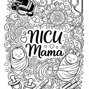 Puede incluir: Ilustración en blanco y negro con el texto "NICU Mama". La imagen incluye un tensiómetro, una bolsa de goteo, dos bebés envueltos, chupetes, un termómetro y crayones, todo rodeado de diseños florales y corazones.