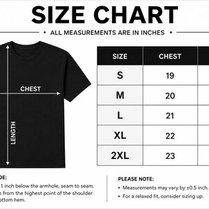 May include: Black t-shirt with a size chart. The chart shows chest and length measurements in inches for sizes S to 2XL. The text "SIZE CHART" is at the top, with the note "ALL MEASUREMENTS ARE IN INCHES".