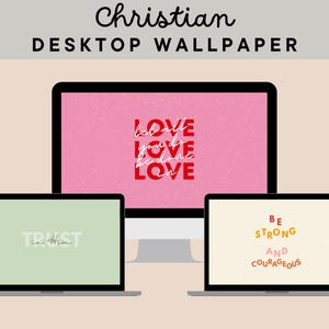 May include: Three computer screens displaying desktop wallpapers. The central screen shows "LOVE let you be done LOVE" in red and white on a pink background. The left screen displays "TRUST in Him" in white on a green background. The right screen shows "BE STRONG AND COURAGEOUS" in orange and red on a cream background.