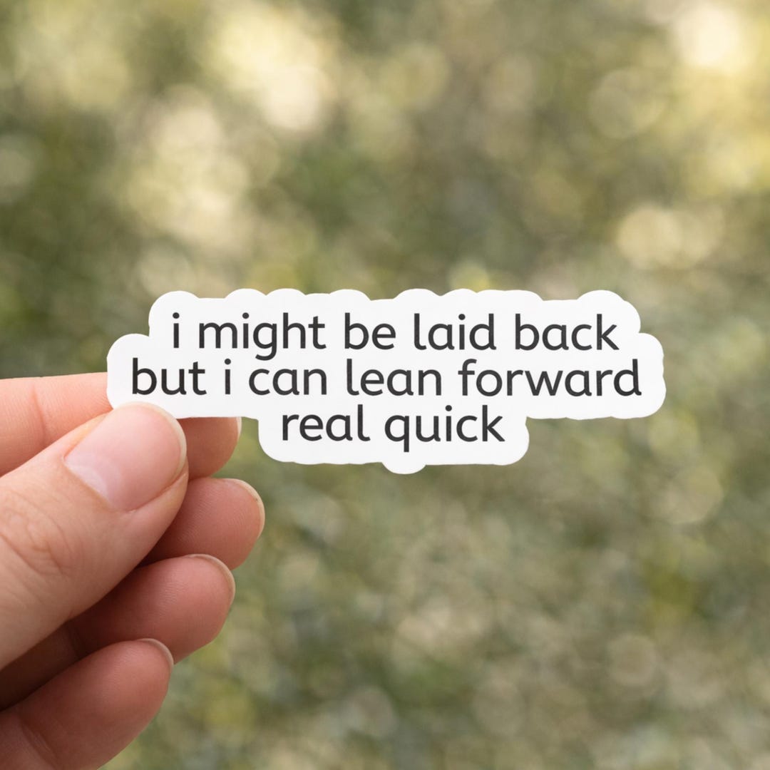 I Might Be Laid Back but Lean Forward Real Quick Sticker or Magnet - Etsy