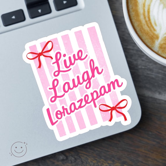 Live Laugh Lorazepam Sticker Funny Nurse Humor Medical Meme Vinyl Decal