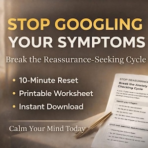 Può includere: Immagine con testo: "STOP GOOGLING YOUR SYMPTOMS" e "Break the Reassurance-Seeking Cycle." Include un foglio di lavoro intitolato "STOP REASURANCE SEEKING Break the Anxiety Checking Cycle." Elenca anche "10-Minute Reset", "Printable Worksheet" e "Instant Download."