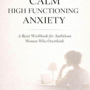High Functioning Anxiety Workbook for Ambitious Women – Stop Overthinking & Inner Pressure PDF
