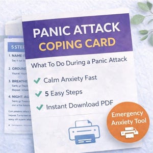 May include: A white card with the text "PANIC ATTACK COPING CARD" in purple and yellow. The card lists "What To Do During a Panic Attack" with bullet points: "Calm Anxiety Fast", "5 Easy Steps", and "Instant Download PDF". An orange circle reads "Emergency Anxiety Tool".