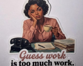 Guess Work, Too Much Work Retro Black Woman Sticker