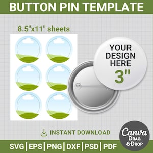 May include: Button pin template with a white button that says "YOUR DESIGN HERE 3"" and a sheet of 8.5"x11" circles with a landscape design. Includes instant download options for SVG, EPS, PNG, DXF, PSD, and PDF files.