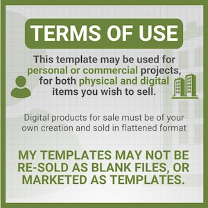 May include: A green and white graphic with the text "TERMS OF USE." The text explains the template's usage for personal or commercial projects, both physical and digital items. It also states that digital products must be of your own creation and sold in a flattened format.