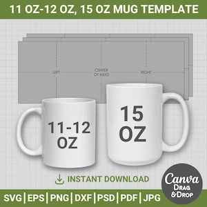 May include: White mug template with the text "11-12 OZ" and "15 OZ". The image also includes a template for mug design and the text "INSTANT DOWNLOAD". The image also includes the text "SVG | EPS | PNG | DXF | PSD | PDF | JPG".