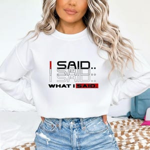 Dije lo que dije SVG PNG, diseño de camiseta con cita sarcástica, gráfico de actitud audaz, estampado de camiseta con mensaje divertido, archivo de sublimación DTF