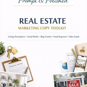 May include: A promotional image for a real estate marketing copy toolkit. The image features a clipboard with a property listing, keys, a smartphone, and a "For Sale" sign. Text includes "Prompt & Polished" and "Real Estate Marketing Copy Toolkit."