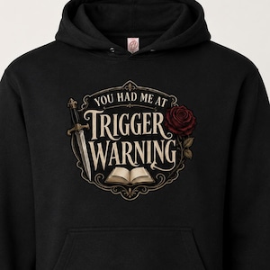 Trigger Warning Hoodie | Dark Romance Bookish Sweatshirt, Gothic Fantasy Reader Apparel