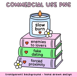 May include: A cartoon illustration featuring a candle labeled "slow burn" atop a stack of books. The books are titled "enemies to lovers," "fake dating," and "forced proximity." The image includes flowers and hearts.