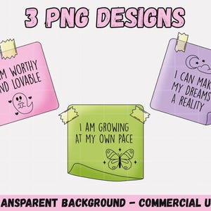 May include: Three PNG designs on sticky notes with inspirational messages. The notes are pink, green, and purple, each with a different message and a small graphic. The text includes "I am worthy and lovable", "I am growing at my own pace", and "I can make my dreams a reality".
