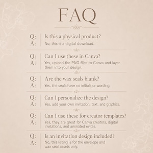 May include: A beige digital FAQ graphic featuring dark brown text. The header reads FAQ, followed by six questions and answers regarding digital downloads, Canva compatibility, blank wax seals, design personalization, creator templates, and assets.