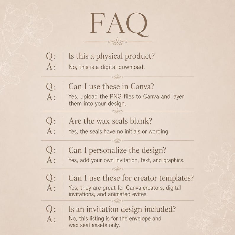 May include: A beige digital FAQ graphic featuring dark brown text. The header reads FAQ, followed by six questions and answers regarding digital downloads, Canva compatibility, blank wax seals, design personalization, creator templates, and assets.