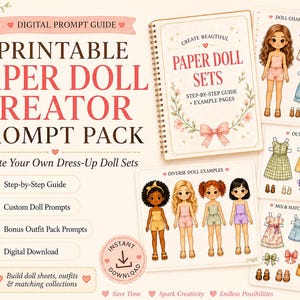 May include: A digital printable paper doll creator prompt pack with a step-by-step guide. The image features a notebook with the text "Create Beautiful Paper Doll Sets" and examples of diverse dolls and outfits. The pack includes custom doll prompts and bonus outfit prompts.