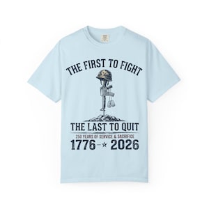 De eerste om te vechten De laatste om te stoppen met militair gedenkteken T-shirt | 1776-2026: service en opoffering afbeelding 10