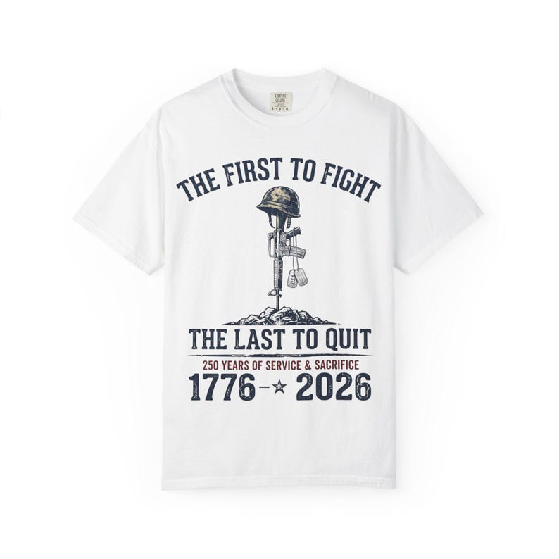 De eerste om te vechten De laatste om te stoppen met militair gedenkteken T-shirt | 1776-2026: service en opoffering afbeelding 9