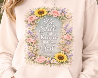 Wees stil en ken je God-hoodie | Sweatshirt met bloementekst zonnebloem | Draag wat je gelooft | Bold Faith-hoodie