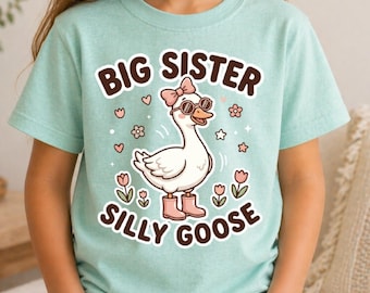 Big Sister Silly Goose Shirt, Funny Big Sister Tee, Goose Sister Shirt, Toddler Youth Sibling Announcement Gift for Girls, Big sister gift
