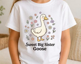 Sweet Big Sister Goose Shirt, Toddler Youth Big Sister Tee, Sibling Announcement Outfit, Pregnancy Reveal, Cute Goose Shirt for Girls