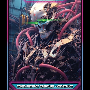May include: A trading card featuring a robotic construct with a skull-like head and glowing green eyes. The card has a black background with a pink and blue border. Text includes "CONSTRUCT" and "TOKEN ARTIFACT CREATURE - CONSTRUCT".