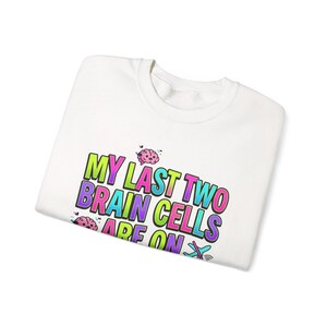 My Last Two Brain Cells Are On Airplane Mode Sweatshirt | meme shirt, cringe-core image 6