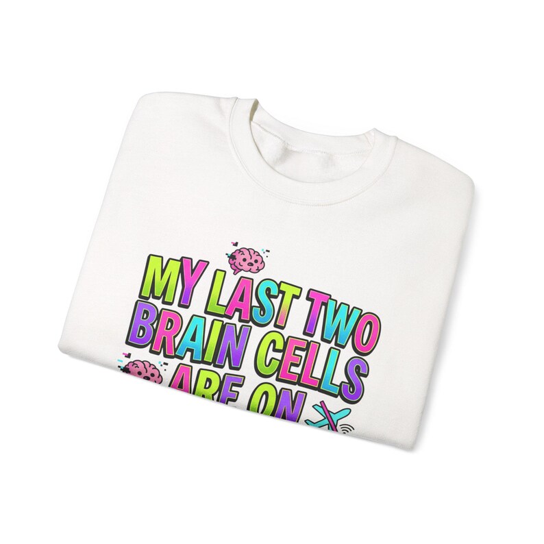 My Last Two Brain Cells Are On Airplane Mode Sweatshirt | meme shirt, cringe-core image 6