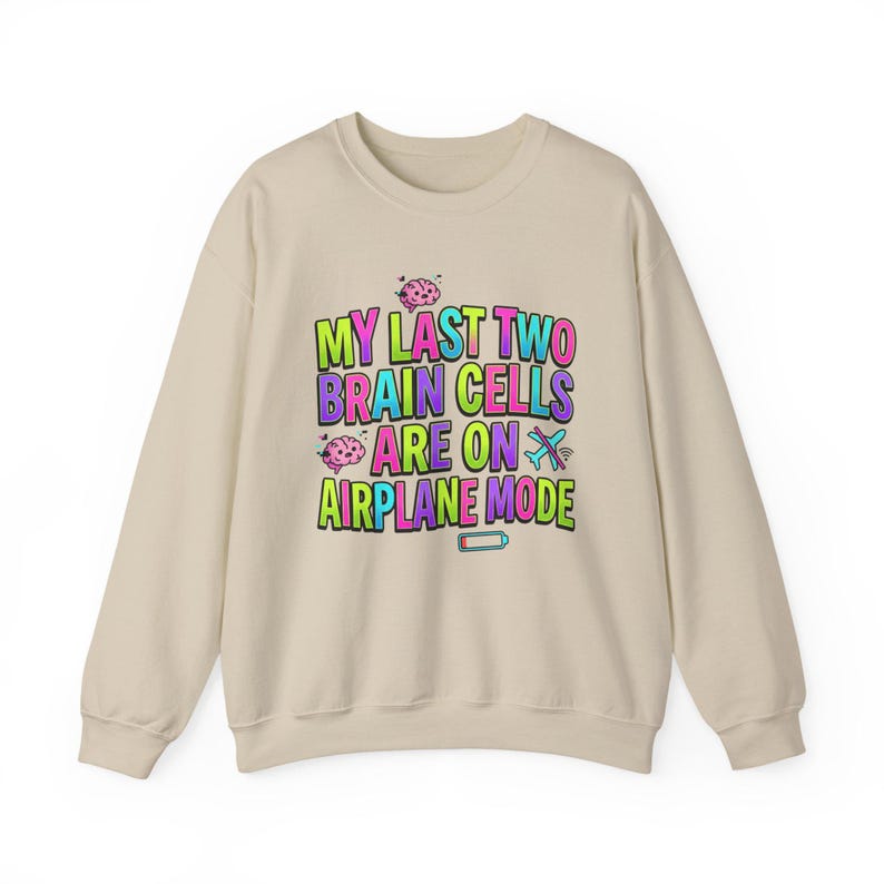 My Last Two Brain Cells Are On Airplane Mode Sweatshirt | meme shirt, cringe-core image 11