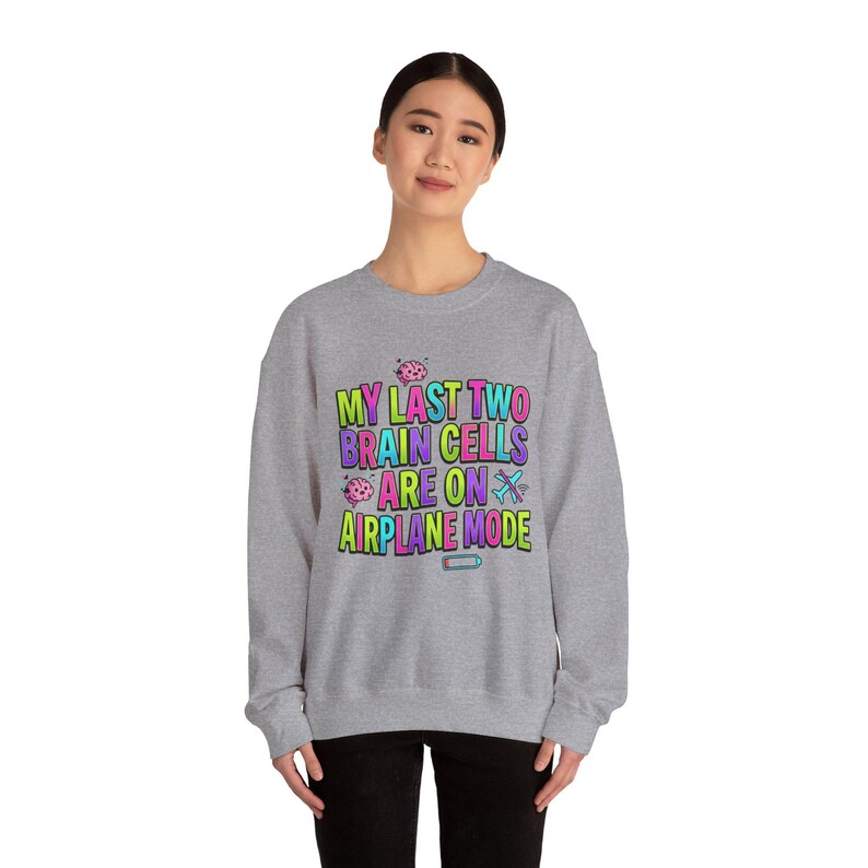 My Last Two Brain Cells Are On Airplane Mode Sweatshirt | meme shirt, cringe-core image 16
